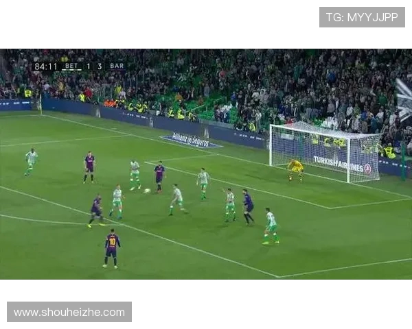 巴塞罗那与贝蒂斯精彩对决直播全程回顾与分析